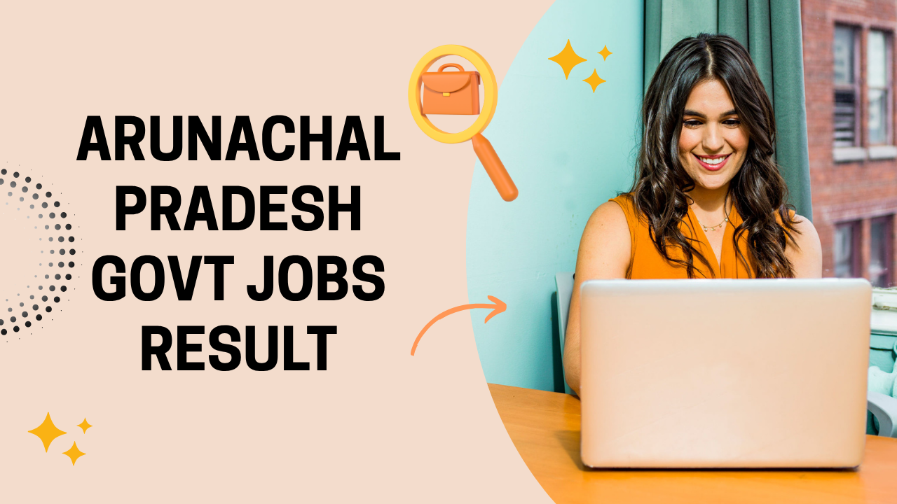 Arunachal Pradesh Govt Jobs Result