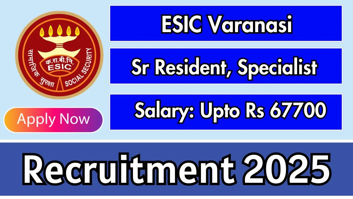 ESIC Varanasi Recruitment 2025
